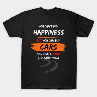 You can't buy Happiness but you can buy Cars! T-Shirt